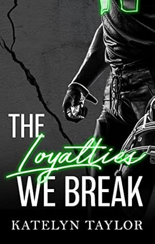 The Loyalties We Break (The Alphaletes, #1)