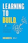 Book cover for Learning to Build: The 5 Bedrock Skills of Innovators and Entrepreneurs