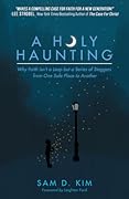 A Holy Haunting: Why Faith Isn't a Leap But a Series of Staggers from One Safe Place to Another