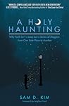 A Holy Haunting: Why Faith Isn't a Leap But a Series of Staggers from One Safe Place to Another A Holy Haunting: Why Faith Isn't a Leap But a Series of Staggers from One Safe Place to Another