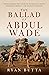 The Ballad of Abdul Wade