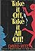 Take It Off, Take It All Of...
