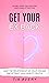 Get Your Ex Back: Have The Relationship Of Your Dreams And Attract High Quality People (Dating Guide For Creating Emotional Attraction)