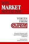 Why Market Socialism?: Voices from Dissent Why Market Socialism?: Voices from Dissent