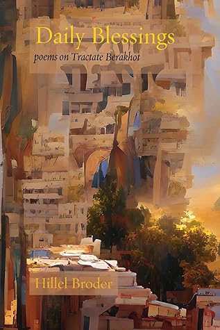 Daily Blessings: Poems on Tractate Berakhot