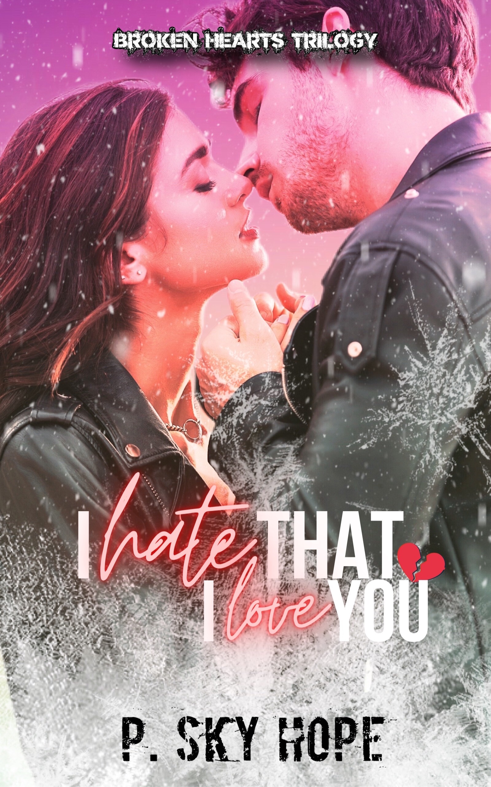 I Hate That I Love You (Broken Hearts Trilogy Vol.1)