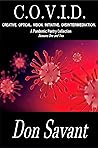 C.O.V.I.D. - CREATIVE. OPTICAL. VISION. INITIATIVE. DISINTERMEDIATION: A Pandemic Poetry Collection: Seasons One and Two