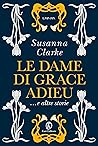Le dame di Grace Adieu e altre storie by Susanna Clarke Le dame di Grace Adieu e altre storie by Susanna Clarke