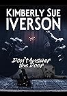 Don't Answer the Door: A short horror story by Kimberly Sue Iverson