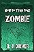 How to Train Your Zombie by Ray Driver