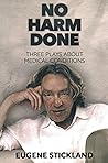 No Harm Done: Three Plays About Medical Conditions (Every River Lit Series)