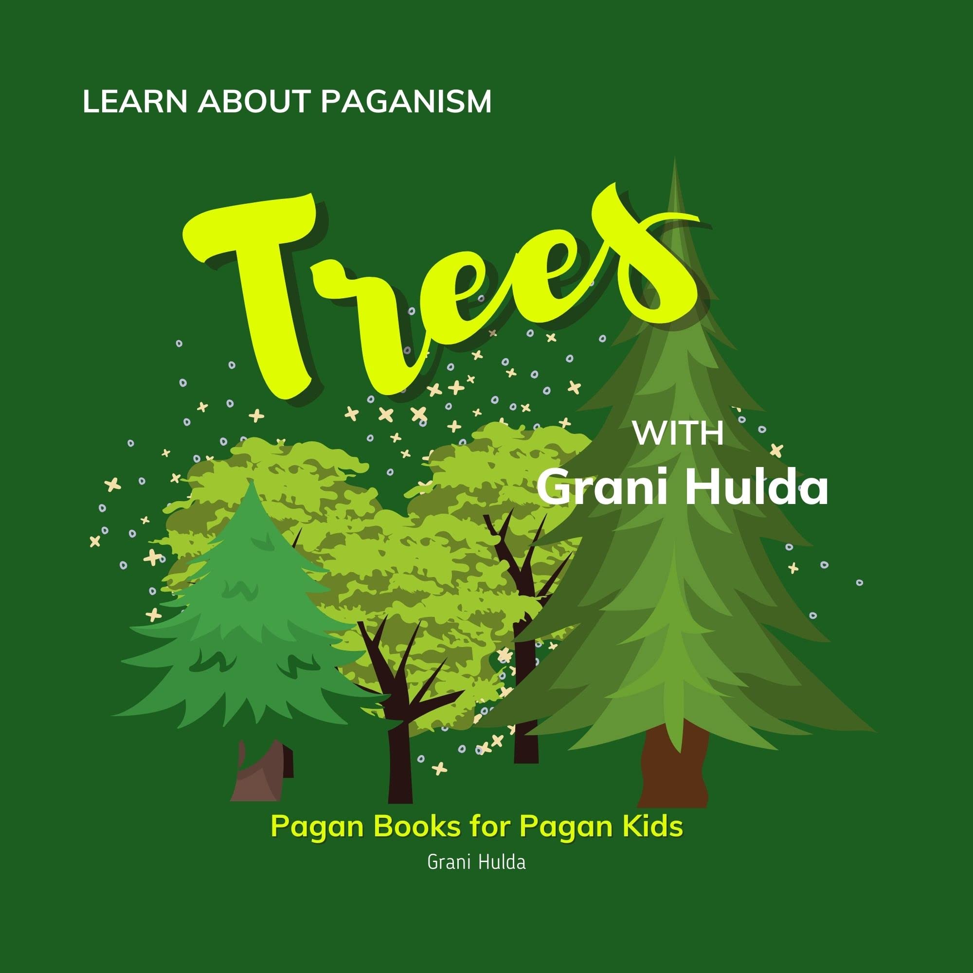 Trees: Learn About Paganism with Grani Hulda: Pagan Books for Pagan Kids (Kindle Edition)