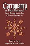 Cartomancy in Folk Witchcraft: Playing Cards and Marseille Tarot in Divination, Magic, and Lore (The Folk Witch Library)