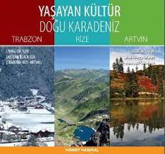 Yaşayan Kültür: Doğu Karadeniz Trabzon - Rize - Artvin