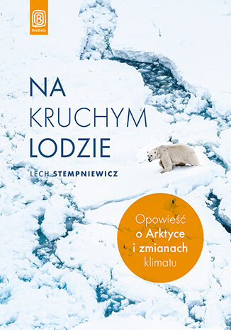 Na kruchym lodzie. Opowieść o Arktyce i zmianach klimatu (Paperback)