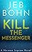 Kill The Messenger (Herman Ingram Book 1) by Jeb Bohn Kill The Messenger (Herman Ingram Book 1) by Jeb Bohn