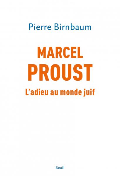 Marcel Proust. L'adieu au monde juif