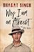Why I am an Atheist and Other Works by Bhagat Singh Why I am an Atheist and Other Works by Bhagat Singh