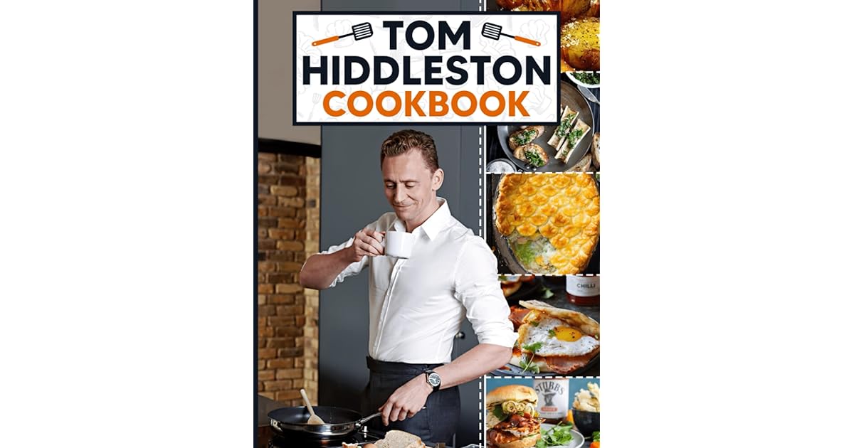Tom Hiddleston Cookbook: The Recipes Tom Hiddleston Every Day by Tyson ...