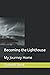 Becoming the Lighthouse by Frederick Reed