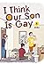 I Think Our Son Is Gay, Vol. 4 by Okura