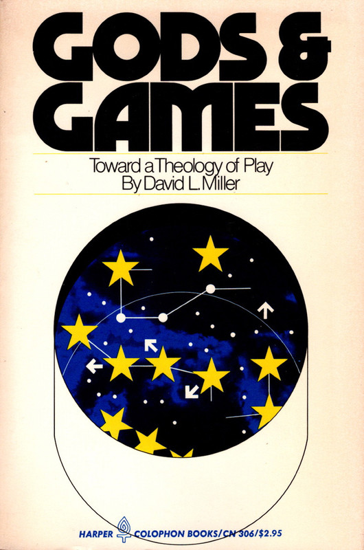 Gods and Games: Toward a Theology of Play (Paperback)