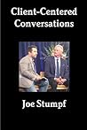 Client-Centered Conversations: Because trust is the one thing that will make your relationship more fun, profitable and enjoyable