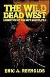 The Wild Dead West: Liberation of the Left-Behind, Pt. I