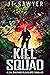 The Kill Squad by J.T. Sawyer The Kill Squad by J.T. Sawyer