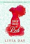 Drop Dead in Red by Livia Day