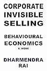 Corporate Invisible Selling Behavioural Economics & More Corporate Invisible Selling Behavioural Economics & More