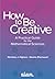 How to Be Creative: A Practical Guide for the Mathematical Sciences