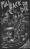 Pull Back or Die: A Novel