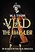 Vlad the Impaler: In search of the real Dracula