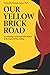 Our Yellow Brick Road: An A...