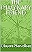THE IMAGINARY FRIEND by Olayera Marvellous