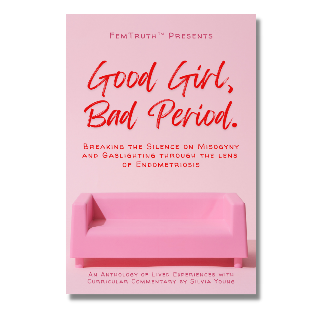 Good Girl, Bad Period: Breaking the Silence on Misogyny and Gaslighting through the Lens of Endometriosis (Kindle Edition)