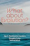 What about Evolution?: A Biologist, Pastor, and Theologian Answer Your Questions