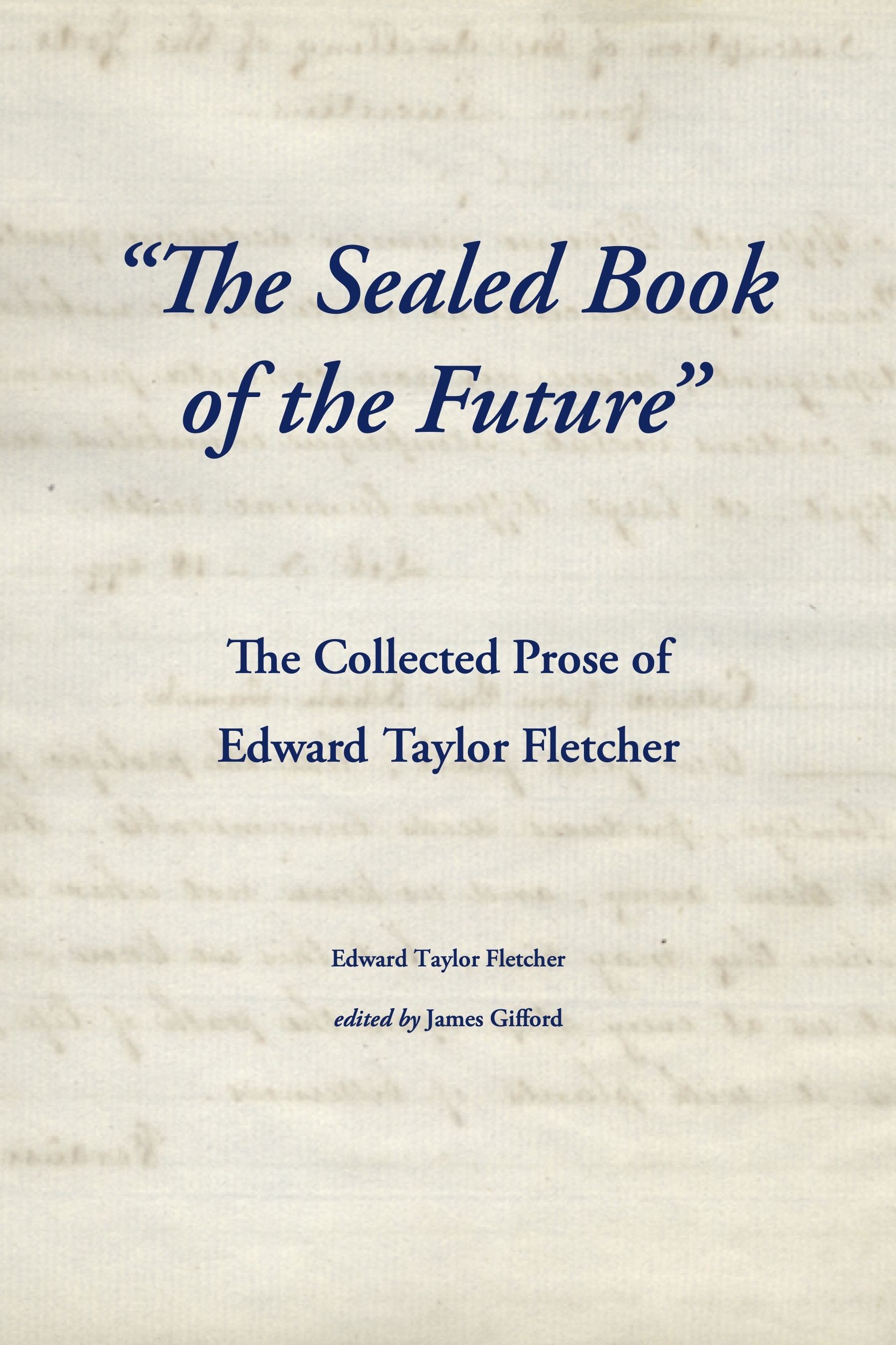 The Sealed Book of  the Future: The Collected Prose of Edward Taylor Fletcher