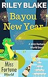 Bayou New Year (Miss Fortune World: Bayou Cozy Romantic Thrills Book 7)