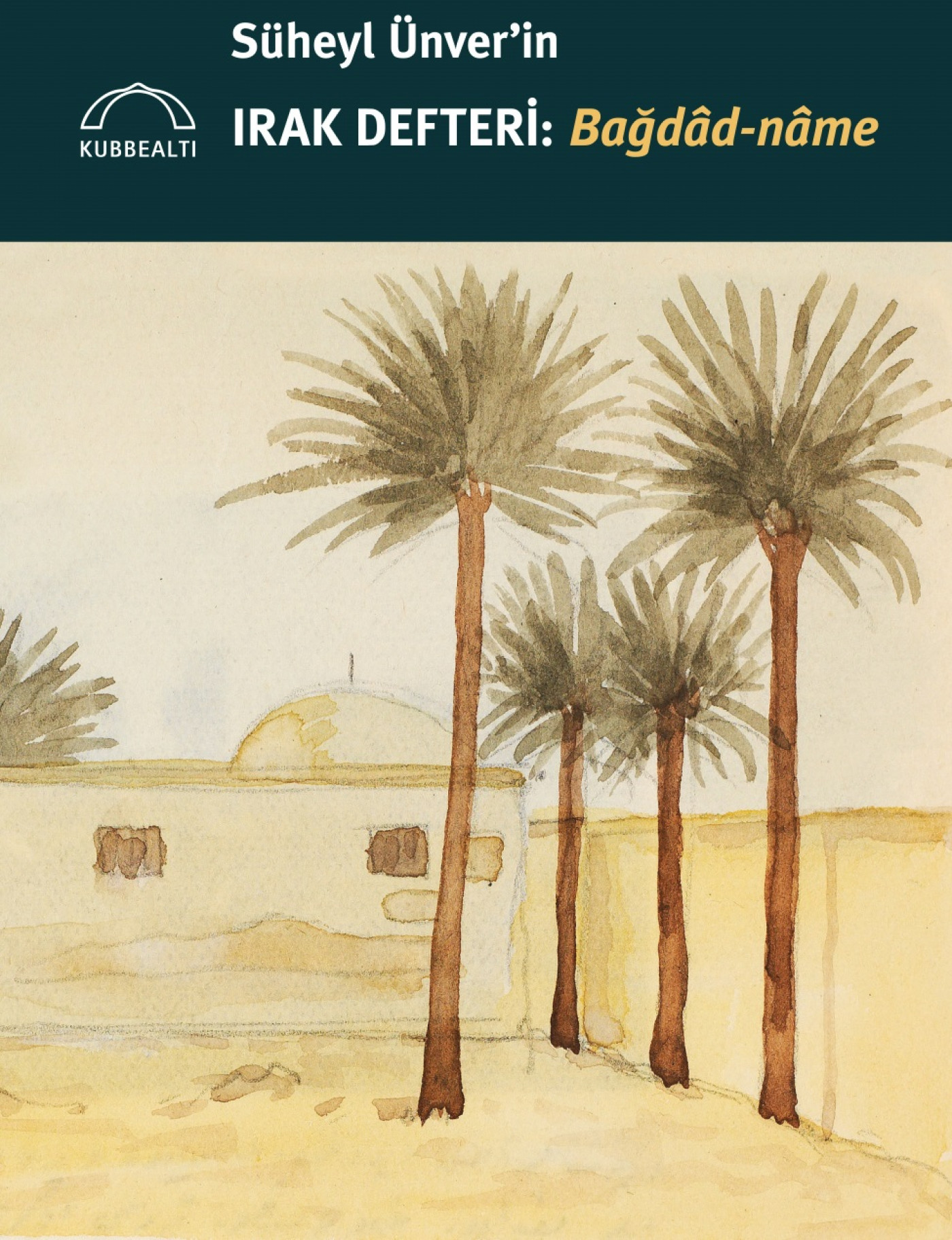 Süheyl Ünver'in Irak Defteri: Bağdâd-nâme (Paperback)