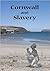 Cornwall and Slavery