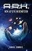 A.R.K. - Der Letzte Beschützer by Samuel Sommer
