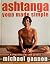 Ashtanga Yoga Made Simple - A Practice For All Levels - Michael Gannon