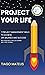 Project Your Life: 7 Project Management Skills to achieve Life Balance and Success