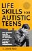 Life Skills for Autistic Te...