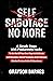 SELF SABOTAGE NO MORE by Grayson Barnes