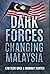 Dark Forces Changing Malaysia