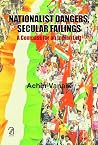 Nationalist Dangers, Secular Failings: A Compass for an Indian Left Nationalist Dangers, Secular Failings: A Compass for an Indian Left