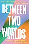 Between Two Worlds
